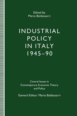 Industrial Policy in Italy, 1945-90 by Baldassarri, Mario