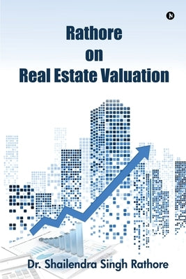 Rathore on Real Estate Valuation by Dr Shailendra Singh Rathore