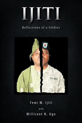 Ijiti: Reflections of a Soldier by Ijiti, Femi M.