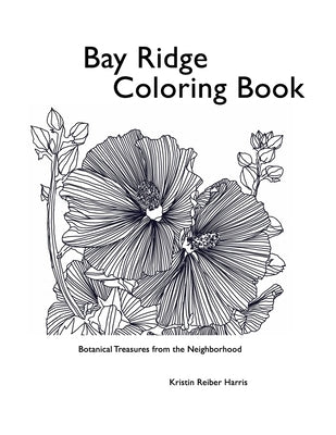 Bay Ridge Coloring Book: Botanical Treasures from the Neighborhood by Harris, Kristin Reiber