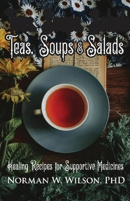 Teas, Soups & Salads by Wilson, Norman W.