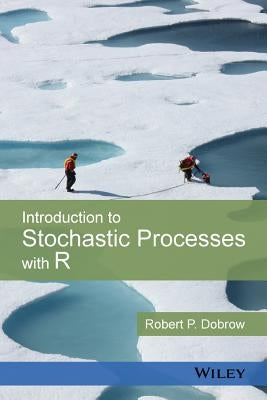 Introduction to Stochastic Processes with R by Dobrow, Robert P.