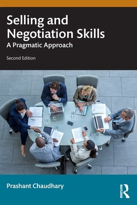 Selling and Negotiation Skills: A Pragmatic Approach by Chaudhary, Prashant