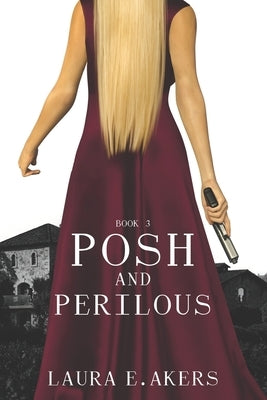 Posh and Perilous by Akers, Laura