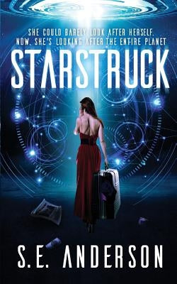 Starstruck: (Book 1 of the Starstruck Saga) by Anderson, S. E.