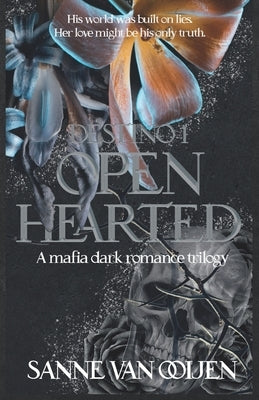 Openhearted: An Italian Dark Mafia Romance of Love, Loyalty, and Betrayal by Van Ooijen, Sanne