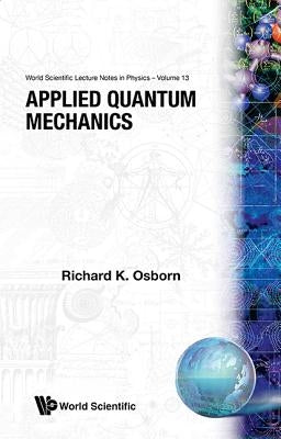 Applied Quantum Mechanics (V13) by Osborn R