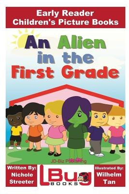 An Alien in the First Grade - Early Reader - Children's Picture Books by Tan, Wilhelm