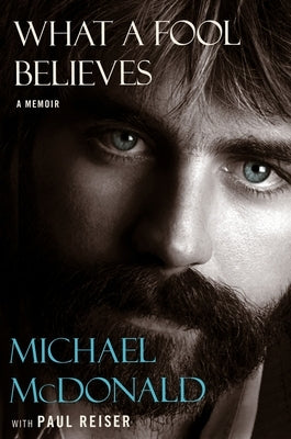 What a Fool Believes: A Memoir by McDonald, Michael