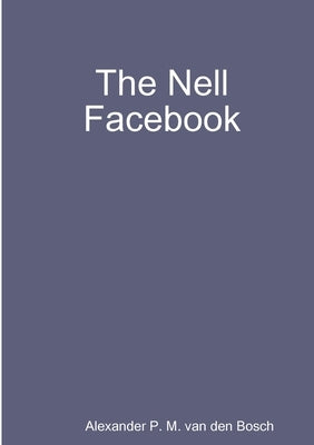 The Nell Facebook by Van Den Bosch, Alexander P. M.