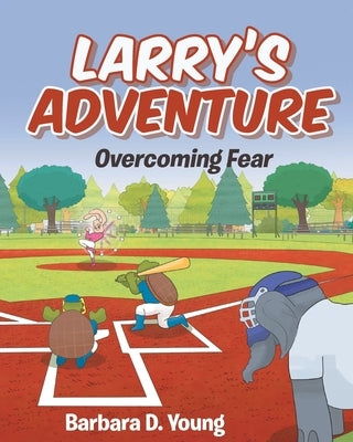 Larry's Adventure: Overcoming Fear by Young, Barbara D.