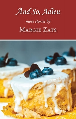 And So, Adieu: More Stories by by Zats, Margie