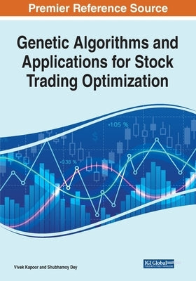 Genetic Algorithms and Applications for Stock Trading Optimization by Kapoor, Vivek