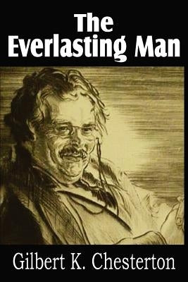 The Everlasting Man by Chesterton, G. K.