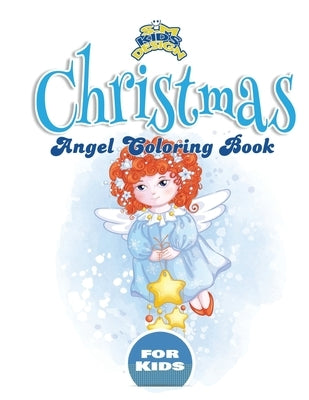 Christmas Angel Coloring Book For Kids: about 100 Pages Designs of Beautiful Angels To Color by Kids, S. M.