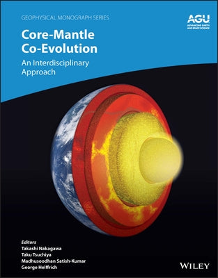 Core-Mantle Coevolution: A Multidisciplinary Approach by Nakagawa, Takashi