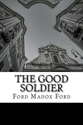 The Good Soldier by Ford, Ford Madox