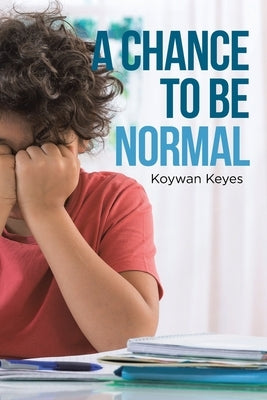 A Chance to Be Normal by Keyes, Koywan