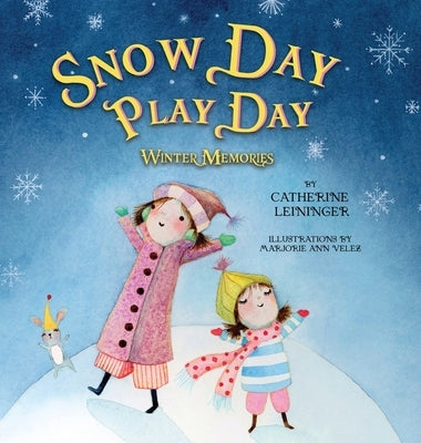 Snow Day Play Day: Winter Memories by Leininger, Catherine