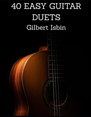 40 Easy Guitar Duets by Isbin, Gilbert