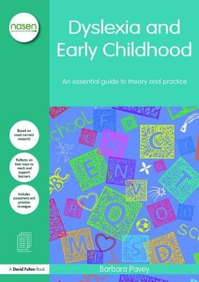Dyslexia and Early Childhood: An essential guide to theory and practice by Pavey, Barbara