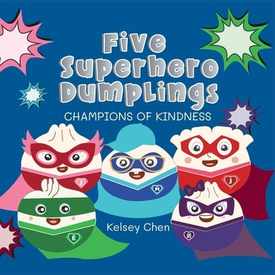 Five Superhero Dumplings Champions of Kindness by Chen, Kelsey