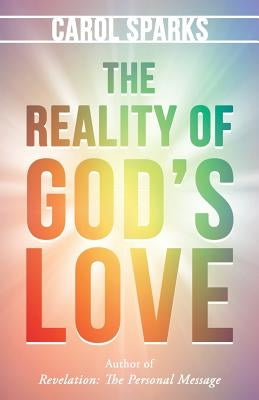 The Reality of God'S Love by Sparks, Carol