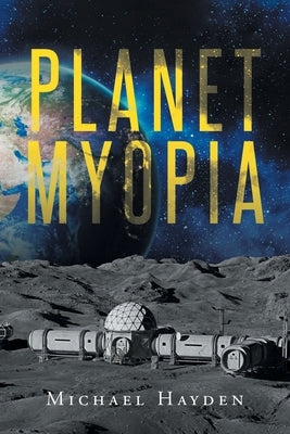 Planet Myopia by Hayden, Michael