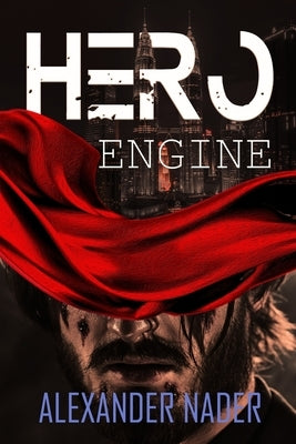 Hero Engine: A Super Hero Urban Fantasy by Nader, Alexander
