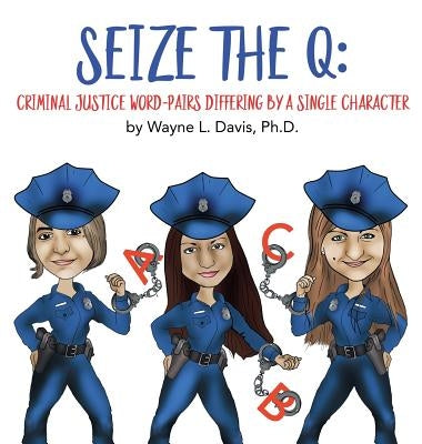 Seize the Q: Criminal Justice Word-Pairs Differing by a Single Character by Davis, Wayne L.