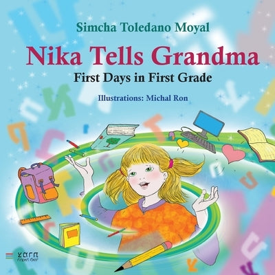 Nika Tells Grandma: First Days in First Grade by Moyal, Simcha Toledano