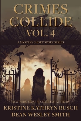 Crimes Collide, Vol. 4: A Mystery Short Story Series by Rusch, Kristine Kathryn