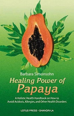 Healing Power of Papaya by Simonsohn, Barbara