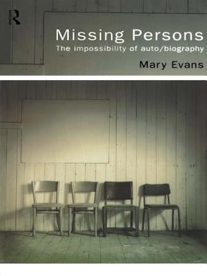 Missing Persons: The Impossibility of Auto/Biography by Evans, Mary