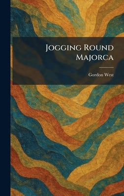 Jogging Round Majorca by West, Gordon