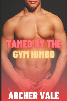 Tamed by the Gym Himbo by Vale, Archer