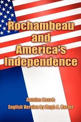 Rochambeau and America's Independence by Decrã(c), Antoine