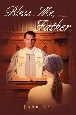 Bless Me, Father by Lee, John