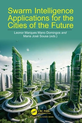 Swarm Intelligence Applications for the Cities of the Future by Domingos, Leonor Marques Mano