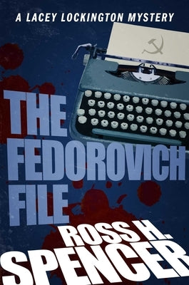 The Fedorovich File: The Lacey Lockington Series - Book Three by Spencer, Ross H.