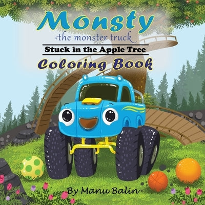Monsty the Monster Truck Stuck In the Apple Tree Coloring Book by Balin, Manu