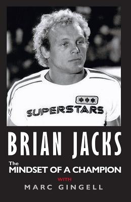 BRIAN JACKS the MINDSET OF A CHAMPION WITH MARC GINGELL by Jacks, Brian