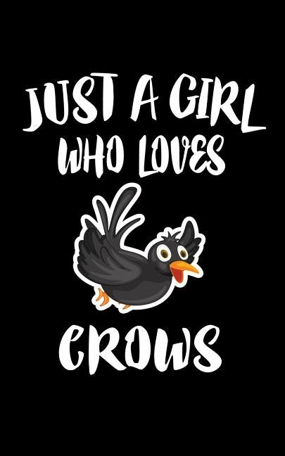 Just A Girl Who Loves Crows: Animal Nature Collection by Marcus, Marko