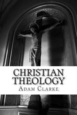 Christian Theology by Clarke, Adam