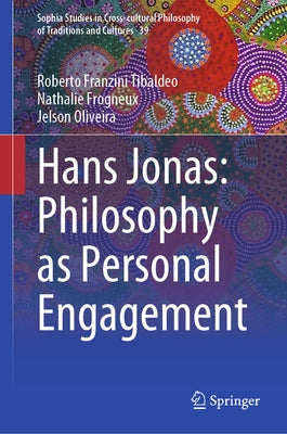 Hans Jonas: Philosophy as Personal Engagement by Franzini Tibaldeo, Roberto