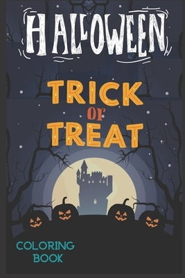 Halloween Trick Or Treat: Halloween Color Book For Kids & Children's -with funny characters ( pumpkin, ghost; bat.. by Castel, Julian