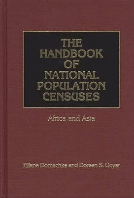 The Handbook of National Population Censuses: Africa and Asia by Goyer, Doreen S.
