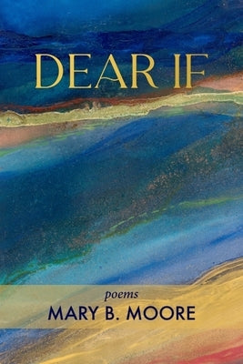 Dear If by Moore, Mary