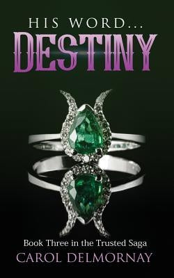 His Word Destiny by Delmornay, Carol Jade
