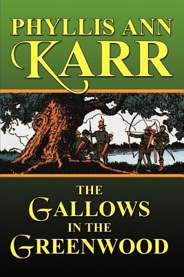 The Gallows in the Greenwood by Karr, Phyllis Ann